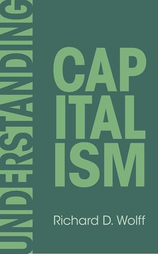 Understanding Capitalism by Richard D. Wolff, 9798888904602