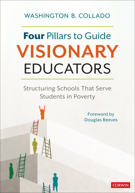 Four Pillars to Guide Visionary Educators (Structuring Schools That Serve Students in Poverty) by Washington B. Collado, 9781071931646