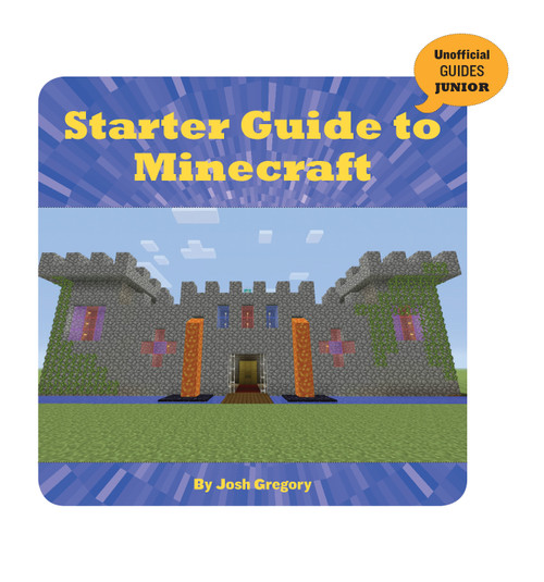 Starter Guide to Minecraft - 9781534133013 by Josh Gregory, 9781534133013