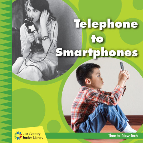Telephone to Smartphones - 9781534150119 by Jennifer Colby, 9781534150119