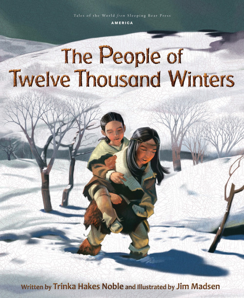 The People of Twelve Thousand Winters by Trinka Hakes Noble, Jim Madsen, 9781585365296