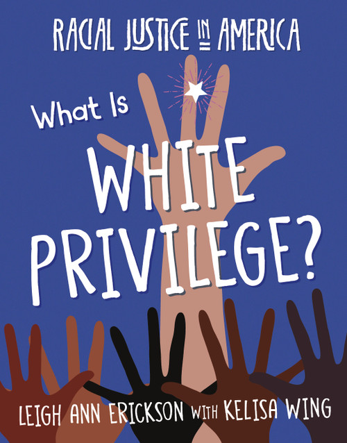 What Is White Privilege? by Leigh Ann Erickson, Kelisa Wing, 9781534180239