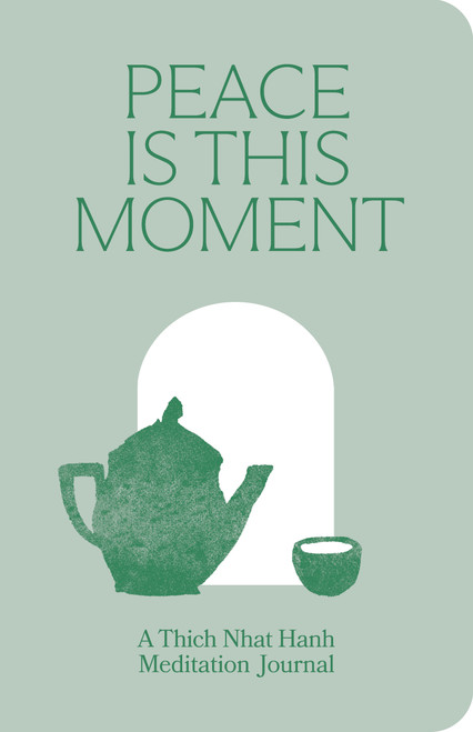 Peace Is This Moment Journal (52 Teachings for a Balanced Life from Thich Nhat Hanh) by Thich Nhat Hanh, 9781967175062