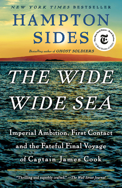 The Wide Wide Sea (Imperial Ambition, First Contact and the Fateful Final Voyage of Captain James Cook) - 9780525565703 by Hampton Sides, 9780525565703