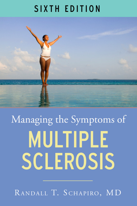 Managing the Symptoms of Multiple Sclerosis by Randall T. Schapiro, 9781936303649