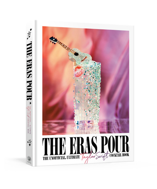 The Eras Pour (The Unofficial, Ultimate Taylor Swift Cocktail Book) by Alison Grey, 9798217034413