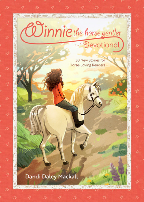 Winnie the Horse Gentler Devotional (30 New Stories for Horse-Loving Readers) by Dandi Daley Mackall, Patrícia Furtado, 9781496490544