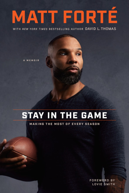 Stay in the Game (Making the Most of Every Season) by Matt Forté, David L. Thomas, Lovie Smith, 9798400510786