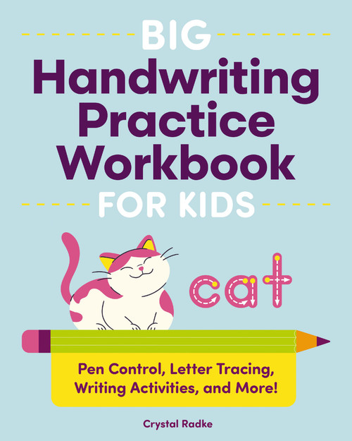 Big Handwriting Practice Workbook for Kids (Pen Control, Letter Tracing, Writing Activities, and More!) by Crystal Radke, 9781400353019