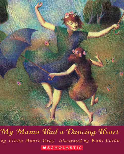 My Mama Had a Dancing Heart by Libba Moore Gray, Raúl Colón, 9780531071427