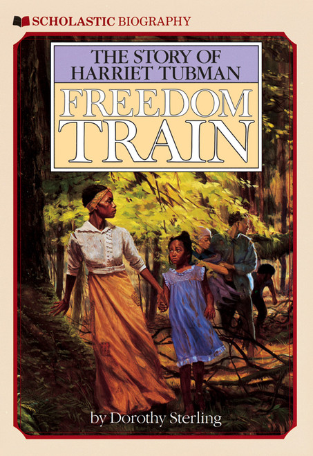 Freedom Train: The Story of Harriet Tubman by Dorothy Sterling, 9780590436281