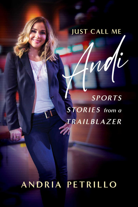 Just Call Me "Andi" (Sports Stories from a Trailblazer) by Andria Petrillo, 9781770417939