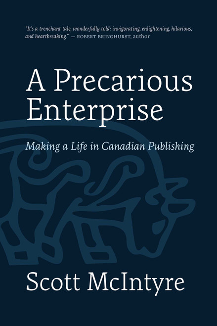 A Precarious Enterprise (Making a Life in Canadian Publishing) by Scott McIntyre, 9781770418196