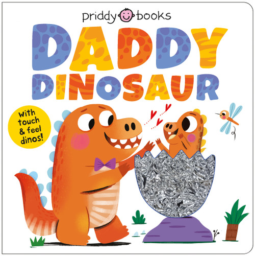 Daddy Dinosaur (A loving touch and feel book for kids and dads) by Priddy Books, 9781684495658