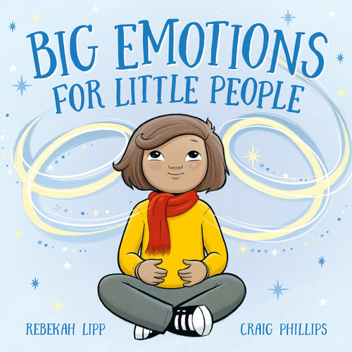 Big Emotions for Little People by Rebekah Lipp, Craig Phillips, 9781761214721