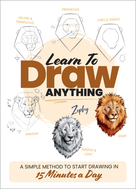 Learn to Draw Anything (A Simple Method to Start Drawing in 15 Minutes a Day) by Zoe Leber, 9780760397787