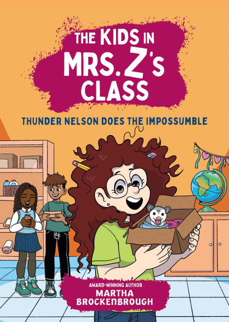 The Kids in Mrs. Z's Class: Thunder Nelson Does the Impossumble by Martha Brockenbrough, Kat Fajardo, Kate Messner, 9781523532971