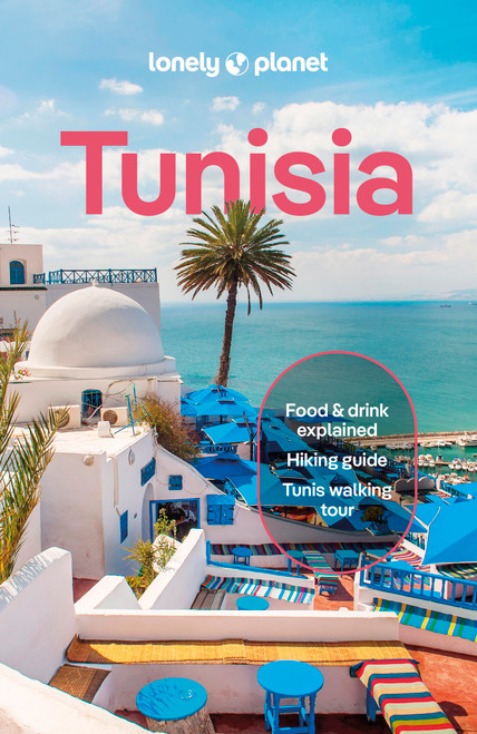 Lonely Planet Tunisia by Paula Hardy, Tharik Hussain, Lauren Keith, Virginia Maxwell, Owen Morton, Isabel Putinja, Sanad Tabbaa, Jenny Walker, Hanane Zahrouni, 9781837586769