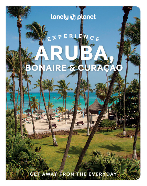 Lonely Planet Experience Aruba, Bonaire & Curacao by Bailey Freeman, Robert Isenberg, 9781837586790