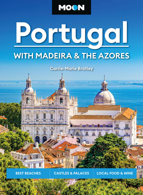Moon Portugal: With Madeira & the Azores (Best Beaches, Castles & Palaces, Local Food & Wine) by Carrie-Marie Bratley, Moon Travel Guides, 9798886471267