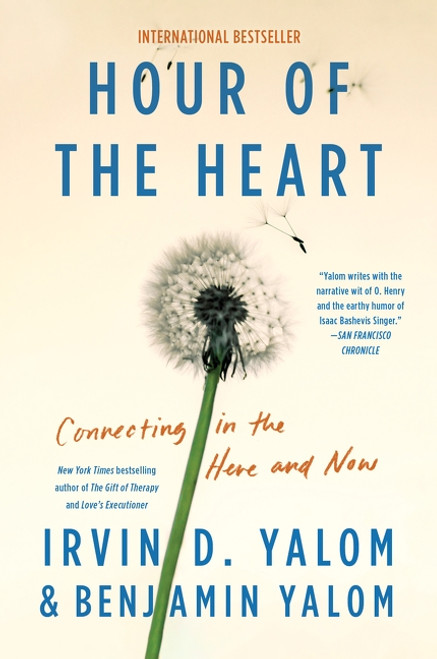 Hour of the Heart (Connecting in the Here and Now) by Irvin D. Yalom, Benjamin Yalom, 9780063321465