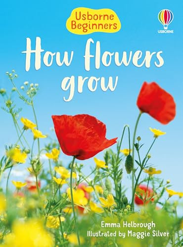 How Flowers Grow - 9781836052371 by Emma Helbrough, Maggie Silver
