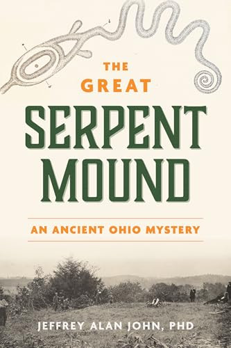The Great Serpent Mound (An Ancient Ohio Mystery) by Jeffrey Alan John, 9781467159708