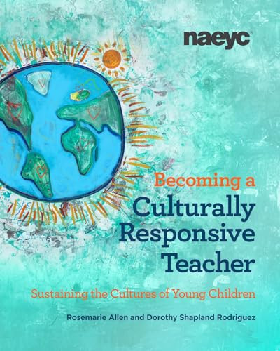 Becoming a Culturally Responsive Teacher: Sustaining the Cultures of Young Children by Rosemarie Allen, Dorothy Shapland Rodriguez, 9781952331442