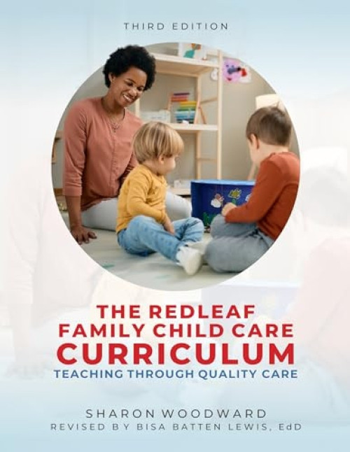 Redleaf Family Child Care Curriculum, Third Edition (Teaching Through Quality Care) by Sharon Woodward, Bisa Batten Lewis, 9781605548586