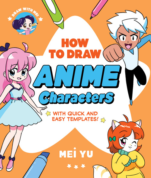 Draw with Mei: How to Draw Anime Characters (With Quick and Easy Templates) by Mei Yu, 9781454959090
