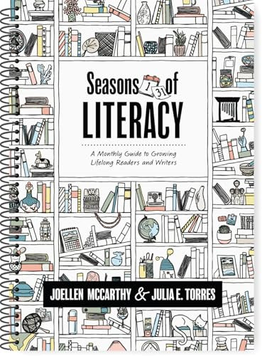 Seasons of Literacy (A Monthly Guide to Growing Lifelong Readers and Writers (an educator's yearlong literacy planning guide)) by JoEllen McCarthy, Julia E. Torres, 9781962188333