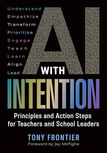 AI with Intention (Principles and Action Steps for Teachers and School Leaders) by Tony Frontier, 9781416633624