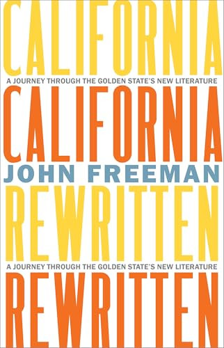 California Rewritten (A Journey Through the Golden State's New Literature) by John Freeman, 9781597146920