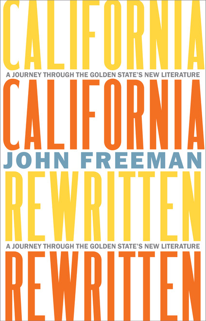 California Rewritten (A Journey Through the Golden State's New Literature) by John Freeman, 9781597146920