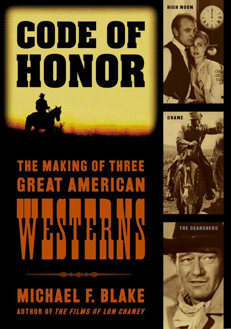 Code of Honor (The Making of Three Great American Westerns) by Michael F. Blake, 9780878333004