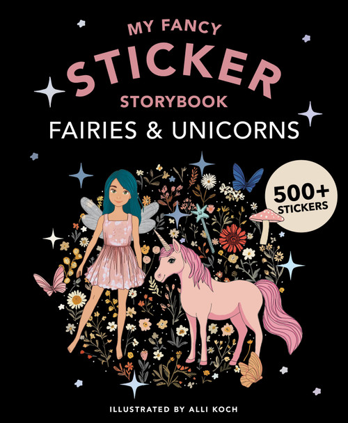My Fancy Sticker Storybook: Fairies and Unicorns (500+ Reusable Dress-Up Sticker Book for Kids) by Alli Koch, Paige Tate & Co., 9781963183450