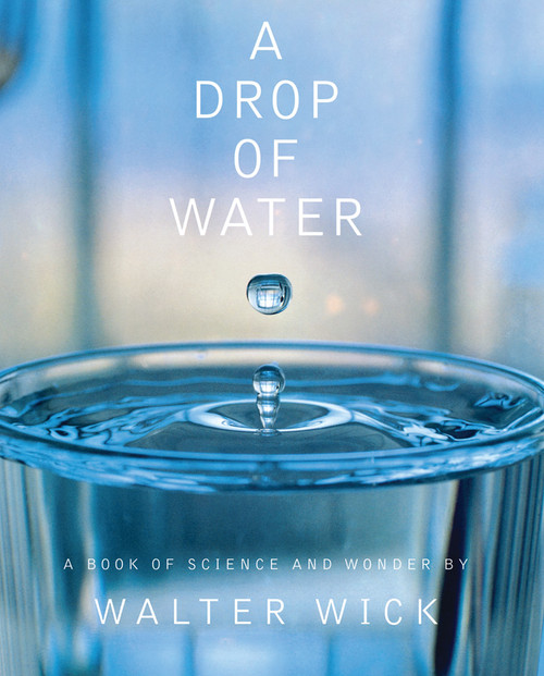 A Drop of Water: A Book of Science and Wonder by Walter Wick, Walter Wick, 9780590221979