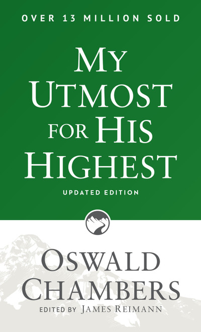 My Utmost for His Highest (Updated Language Paperback (A Daily Devotional with 366 Bible-Based Readings)) by Oswald Chambers, James Reimann, 9781627078757