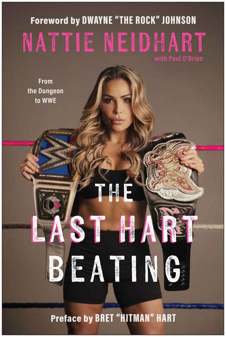 The Last Hart Beating (From the Dungeon to WWE) by Nattie Neidhart, Paul O'Brien, 9781637747872