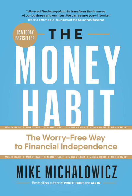 The Money Habit (The Worry-Free Way to Financial Independence) by Mike Michalowicz, 9781774586433