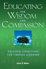 Educating for Wisdom and Compassion (Creating Conditions for Timeless Learning) - 9781412917049 by John P. Miller, 9781412917049