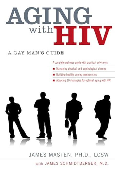 Aging with HIV (A Gay Man's Guide) by James Masten, James Schmidtberger, 9780199740581