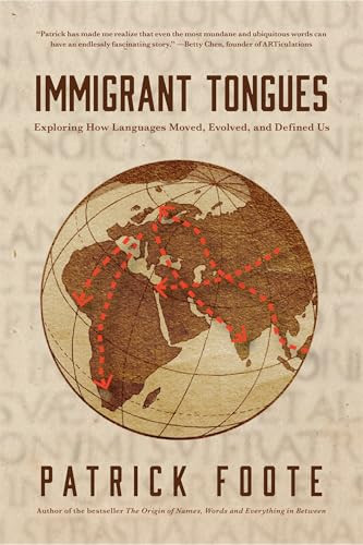 Immigrant Tongues (Exploring How Languages Moved, Evolved, and Defined Us (History of Language, Etymology Book)) by Patrick Foote, 9781684818150