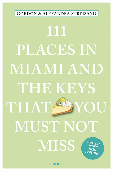 111 Places in Miami and the Keys That You Must Not Miss by Gordon Streisand, Alexandra Streisand, 9783740824037