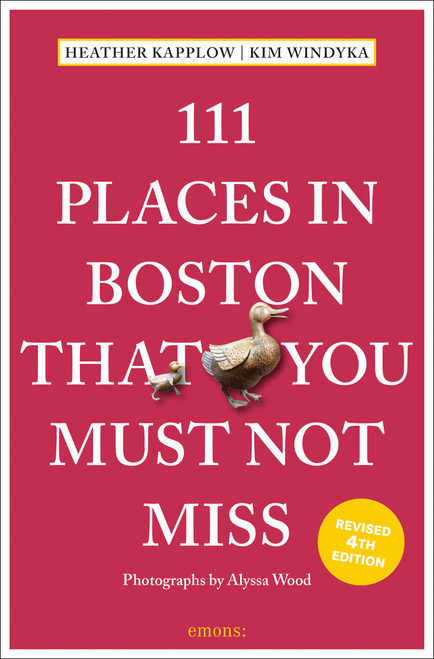 111 Places in Boston That You Must Not Miss by Heather Kapplow, Kim Windyka, Alyssa Wood, 9783740826550