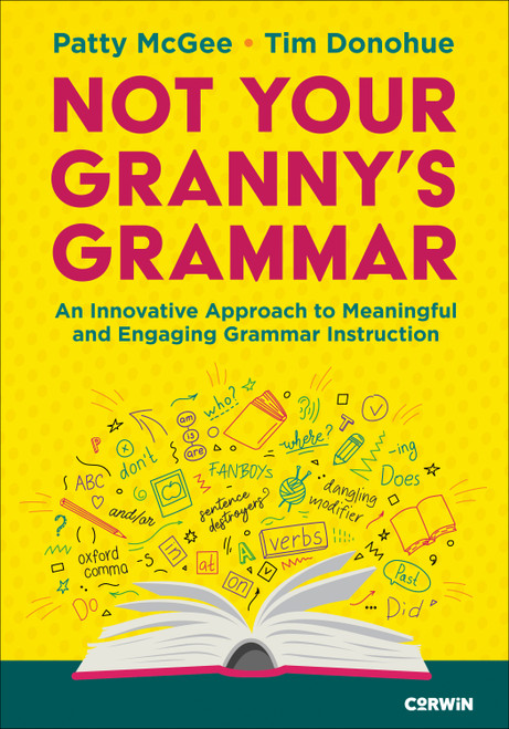 Not Your Granny's Grammar (An Innovative Approach to Meaningful and Engaging Grammar Instruction) by Patty McGee, Tim Donohue, 9781071941676