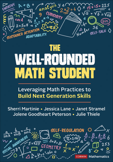 The Well-Rounded Math Student (Leveraging Math Practices to Build Next Generation Skills) by Sherri Martinie, Jessica Lane, Janet Stramel, Jolene Goodheart Peterson, Julie Thiele, 9781071949498