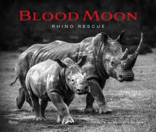 Blood Moon (Rescuing the Rhino) by Dereck Joubert, Beverly Joubert, Jane Goodall, 9780789344397