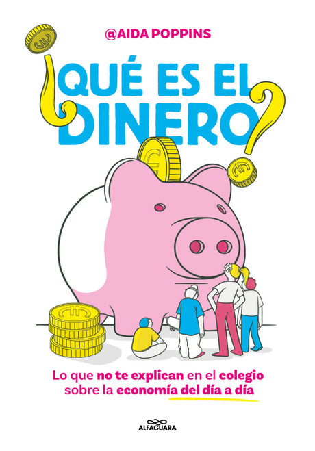 ¿Qué es el dinero? Lo que no te explican en el colegio sobre la economía del día a día / What Is Money? (Spanish Edition) by Aida Poppins, 9788410190825