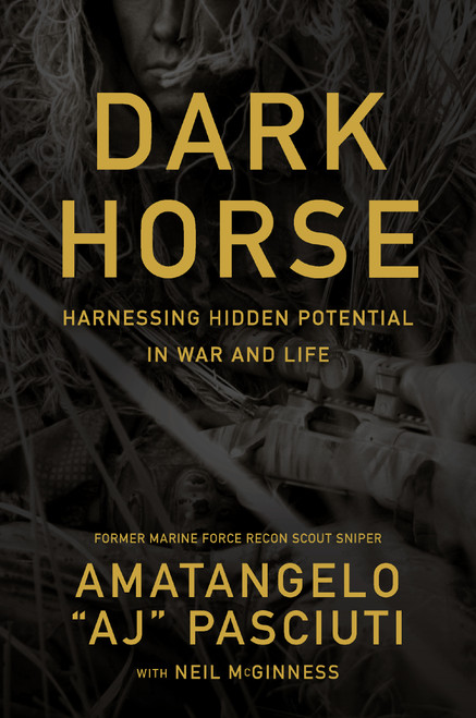 Darkhorse (Harnessing Hidden Potential in War and Life) by Amatangelo “AJ” Pasciuti, Neil McGinness, 9781400254972